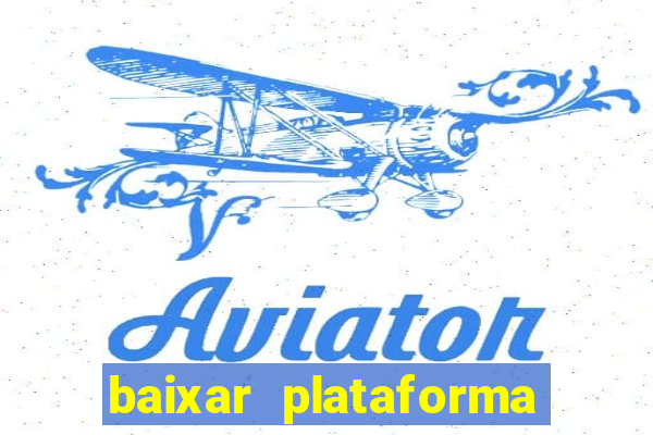 baixar plataforma nova do jogo do tigre